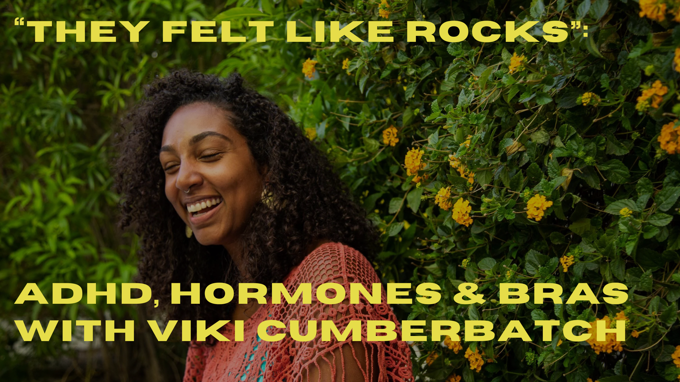 “They Felt Like Rocks”: ADHD, Hormones & Bras with Viki Cumberbatch