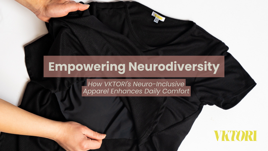 Empowering Neurodiversity: How VKTORI's Neuro-Inclusive Apparel Enhances Daily Comfort